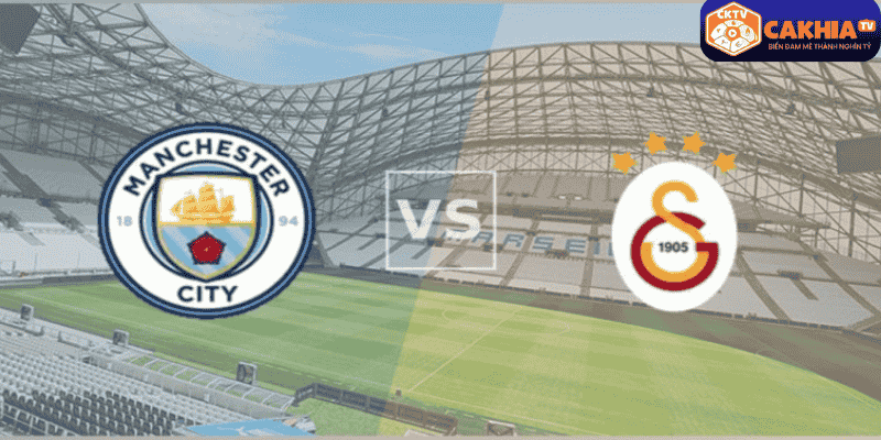 Dự đoán Manchester City vs Galatasaray